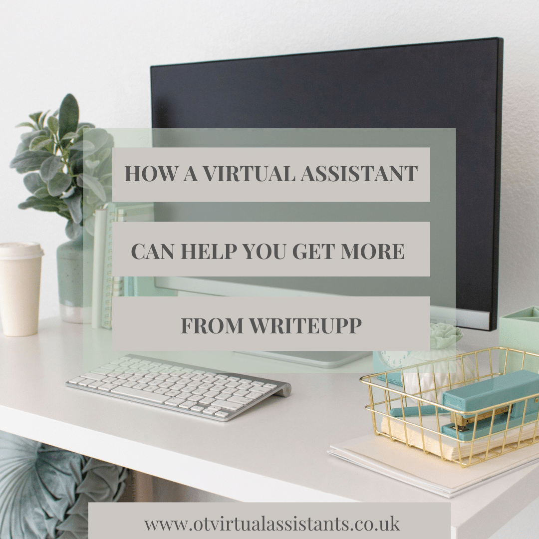 How a Virtual Assistant Can Help You Get More From WriteUpp
